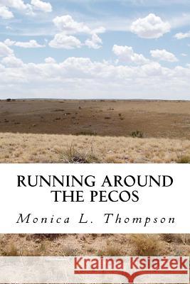 Running Around the Pecos: A Ghostly Folktale about New Mexico Monica L. Thompson 9781533346209 Createspace Independent Publishing Platform - książka