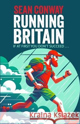 Running Britain: The Final Leg of the World's First Length of Britain Triathlon Sean Conway 9780957449749 Mortimer Lion Publishing - książka