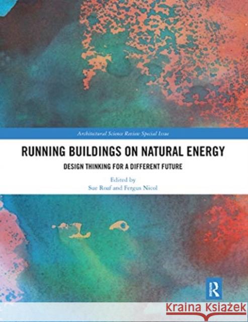 Running Buildings on Natural Energy: Design Thinking for a Different Future Sue Roaf Fergus Nicol 9780367530112 Routledge - książka