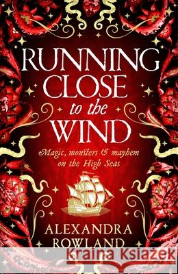 Running Close to the Wind: A queer pirate fantasy adventure full of magic and mayhem Alexandra Rowland 9781529099706 Pan Macmillan - książka