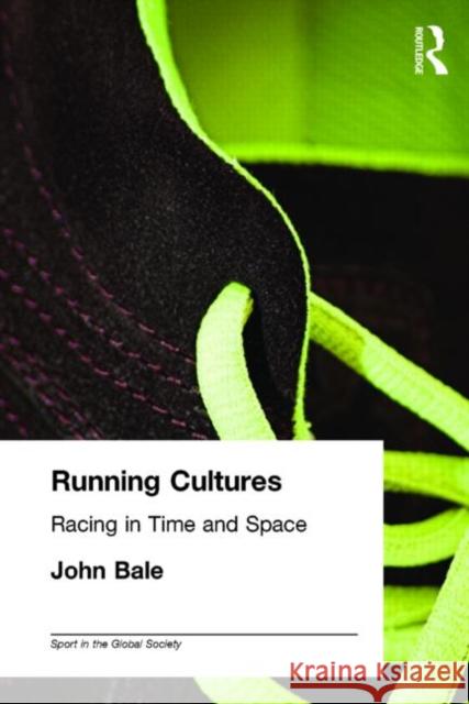 Running Cultures: Racing in Time and Space Bale, John 9780714684246 Routledge - książka