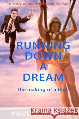 Running Down A Dream: The making of a film Susan Gorman Paul Gorman 9780578693378 Rain City Cinema LLC - książka