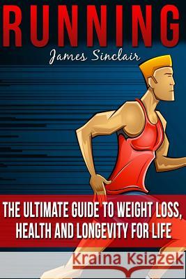 Running: Everything You Need To Know About Running From Beginner To Expert Sinclair, James 9781515272014 Createspace - książka