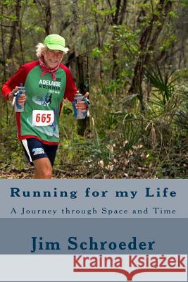 Running for my Life: A Journey through Space and Time Schroeder, Jim 9781505574449 Createspace - książka