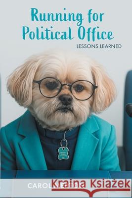 Running for Political Office: Lessons Learned Carol Merton 9781038362414 FriesenPress - książka