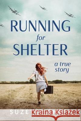 Running for Shelter: A True Story Suzette Sheft   9789493276505 Amsterdam Publishers - książka