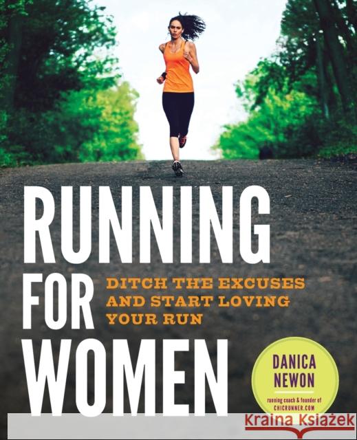 Running for Women: Ditch the Excuses and Start Loving Your Run Callisto Media 9781623156398 Callisto Media - książka