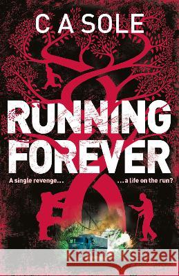 Running Forever: A Single Revenge, a Life on the Run Colin Sole 9780995480988 Helifish Books - książka