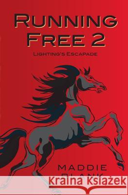 Running Free 2: Lightning's Escapade Maddie Blank 9781481817073 Createspace - książka