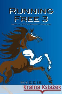 Running Free 3: War: A Life Changed Forever Maddie Blank 9781481817158 Createspace - książka