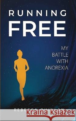 Running Free: My Battle With Anorexia Rebecca Quinlan 9781915073044 Srl Publishing - książka