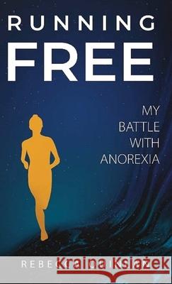 Running Free: My Battle With Anorexia Rebecca Quinlan 9781915073082 Srl Publishing - książka