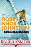 Running Free: The Autobiography Robin Knox-Johnston 9781471177651 Simon & Schuster Ltd