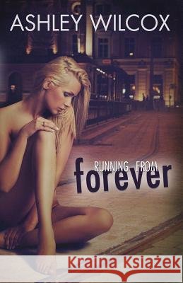 Running From Forever Wilcox, Ashley 9781492340898 Createspace - książka