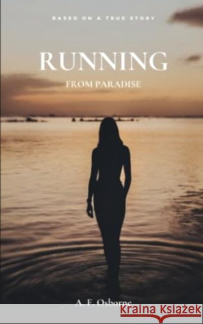 Running from Paradise A F Osborne 9781647504359 Austin Macauley Publishers LLC - książka