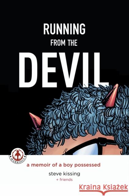 Running from the Devil: A memoir of a boy possessed (Graphic Novel) Steve Kissing, Jim Jiminez, Charles Santino 9781909276901 Markosia Enterprises Ltd - książka