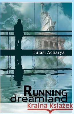 Running from the Dreamland Tulasi Acharya 9781088054598 IngramSpark - książka