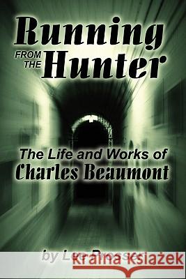 Running from the Hunter: The Life and Works of Charles Beaumont Prosser, Harold Lee 9780893702915 Borgo Press - książka