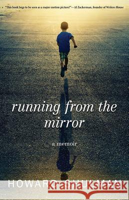 Running from the Mirror: A Memoir Howard Shulman 9780985581534 Sandra Jonas Publishing House - książka