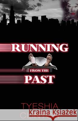 Running from the Past Tyeshia, Clinton 9780990983026 Ashanti Publishing Group - książka