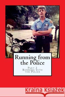 Running from the Police, Part 2 -Running with the Police MR Warren V. Pope 9781497302174 Createspace - książka