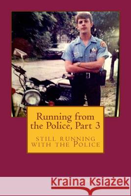 Running from the Police, Part 3: still running with the Police Pope, Warren V. 9781506182278 Createspace - książka