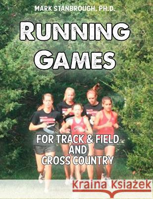 Running Games for Track & Field and Cross Country Dr Mark Stanbrough 9780989433839 Roho Publishing - książka