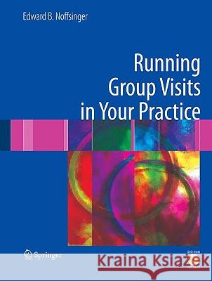 Running Group Visits in Your Practice Edward B. Noffsinger 9781441914132 Springer - książka