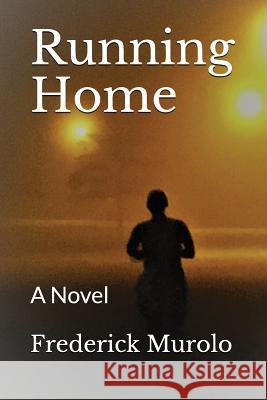 Running Home Frederick Murolo 9781983118371 Independently Published - książka