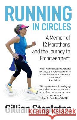 Running in Circles: A Memoir of 12 Marathons and the Journey to Empowerment Gillian Stapleton 9780645666601 Putting Words - książka
