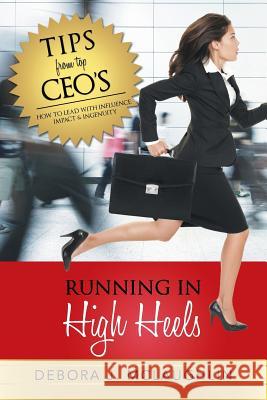 Running in High Heels: How to Lead with Influence, Impact & Ingenuity McLaughlin, Debora J. 9781452588216 Balboa Press - książka