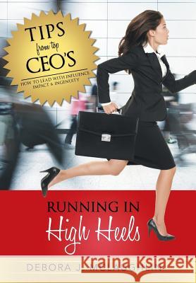 Running in High Heels: How to Lead with Influence, Impact & Ingenuity McLaughlin, Debora J. 9781452588230 Balboa Press - książka