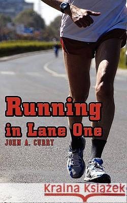 Running in Lane One John A. Curry 9781438939773 Authorhouse - książka