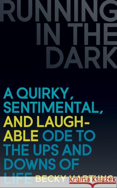 Running in the Dark: A Quirky, Sentimental, and Laughable Ode to the Ups and Downs of Life  9781630475079 Morgan James Publishing - książka