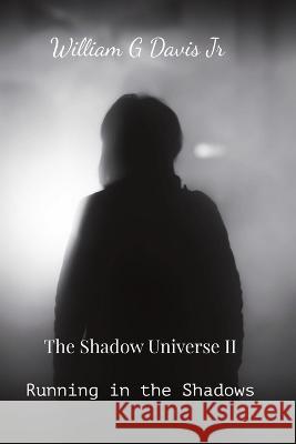 Running in the Shadows: The Shadow Universe II William G. Davis 9781959880042 William G Davis Jr - książka
