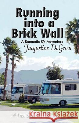 Running Into a Brick Wall Jacqueline DeGroot Peggy Grich 9781450778060 October Publishing Services - książka