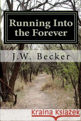 Running Into the Forever J. W. Becker 9780983853824 Colleen Becker - książka