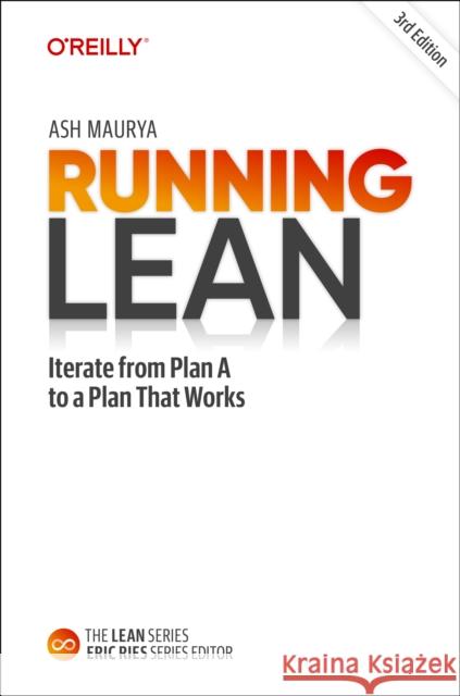 Running Lean: Iterate from Plan A to a Plan That Works Ash Maurya 9781098108779 O'Reilly Media - książka