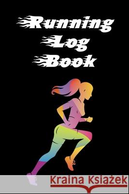 Running Log Book: Ready, Set, Go! Running Diary, Runners Training Log, Running Logs, Track Distance, Time, Speed, Weather & More! Michael Green Press 9786205739594 Michael Green Press - książka