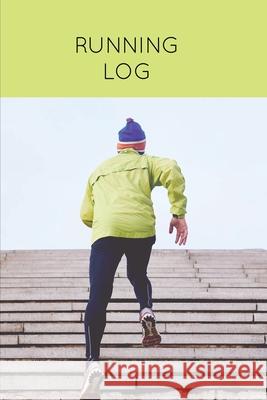 Running Log: Daily Training Journal & Personal Run Record Book Can Track Distance, Time & More, Runners Gift, Diary Amy Newton 9781649442246 Amy Newton - książka