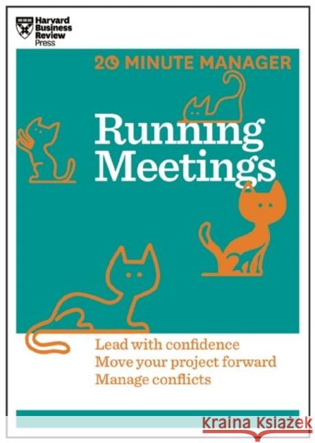 Running Meetings (HBR 20-Minute Manager Series): Lead with Confidence, Move Your Project Forward, Manage Conflicts Harvard Business Review 9781625272256 Harvard Business Review Press - książka