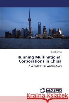 Running Multinational Corporations in China Kamran Qeis 9783659422393 LAP Lambert Academic Publishing - książka