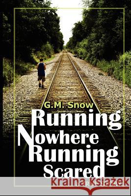 Running Nowhere-Running Scared: A True Story G. M. Snow Katharine Vail Torrie Cooney 9781481267113 Createspace - książka