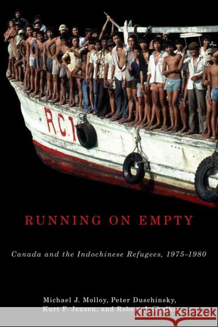 Running on Empty: Canada and the Indochinese Refugees, 1975-1980 Michael Molloy Kurt Jensen Peter Duschinsky 9780773548800 McGill-Queen's University Press - książka