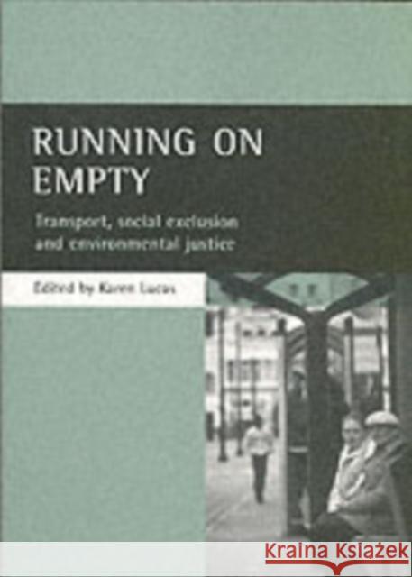 Running on Empty: Transport, Social Exclusion and Environmental Justice Lucas, Karen 9781861345691 Policy Press - książka
