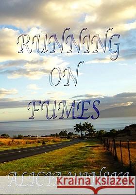 Running On Fumes: A Collection Of Poetry Haenel, Alicia Winski 9781449956271 Createspace - książka