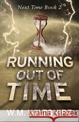 Running Out of Time W. M. Wiltshire 9781999113421 W.M. Wiltshire - książka