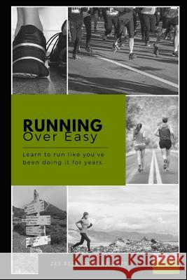 Running Over Easy: Learn to Run Like You've Been Doing It for Years. Jen Weir 9781729454367 Independently Published - książka