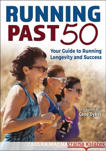 Running Past 50: Your Guide to Running Longevity and Success Caolan MacMahon 9781718213944 Human Kinetics Publishers - książka