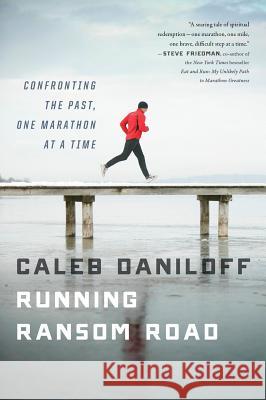 Running Ransom Road: Confronting the Past, One Marathon at a Time Caleb Daniloff 9780544105430 Mariner Books - książka